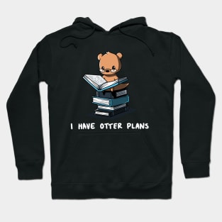 I Have Otter Plans Funny Otter Reading Book Lover Artwork Hoodie